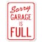 Signmission Sorry Garage Is Full Heavy-Gauge Aluminum Rust Proof Parking Sign, 18" x 24", A-1824-22885 A-1824-22885 - alternate 1